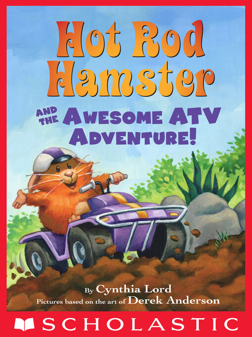Title details for Hot Rod Hamster and the Awesome ATV Adventure! by Cynthia Lord - Wait list